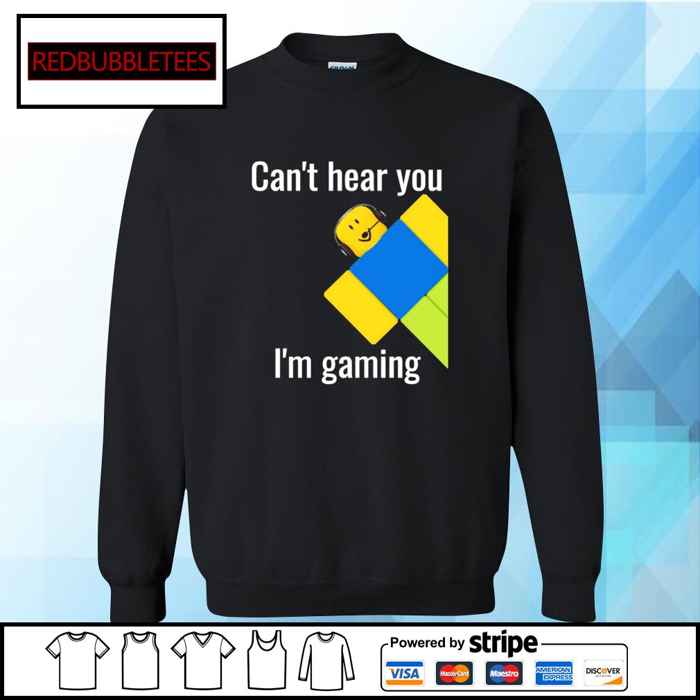 Can't Hear You I'm Gaming Roblox Noob Shirt