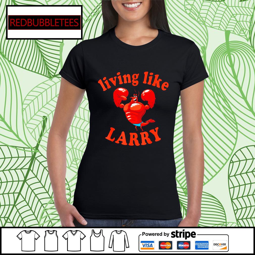 livin like larry shirt