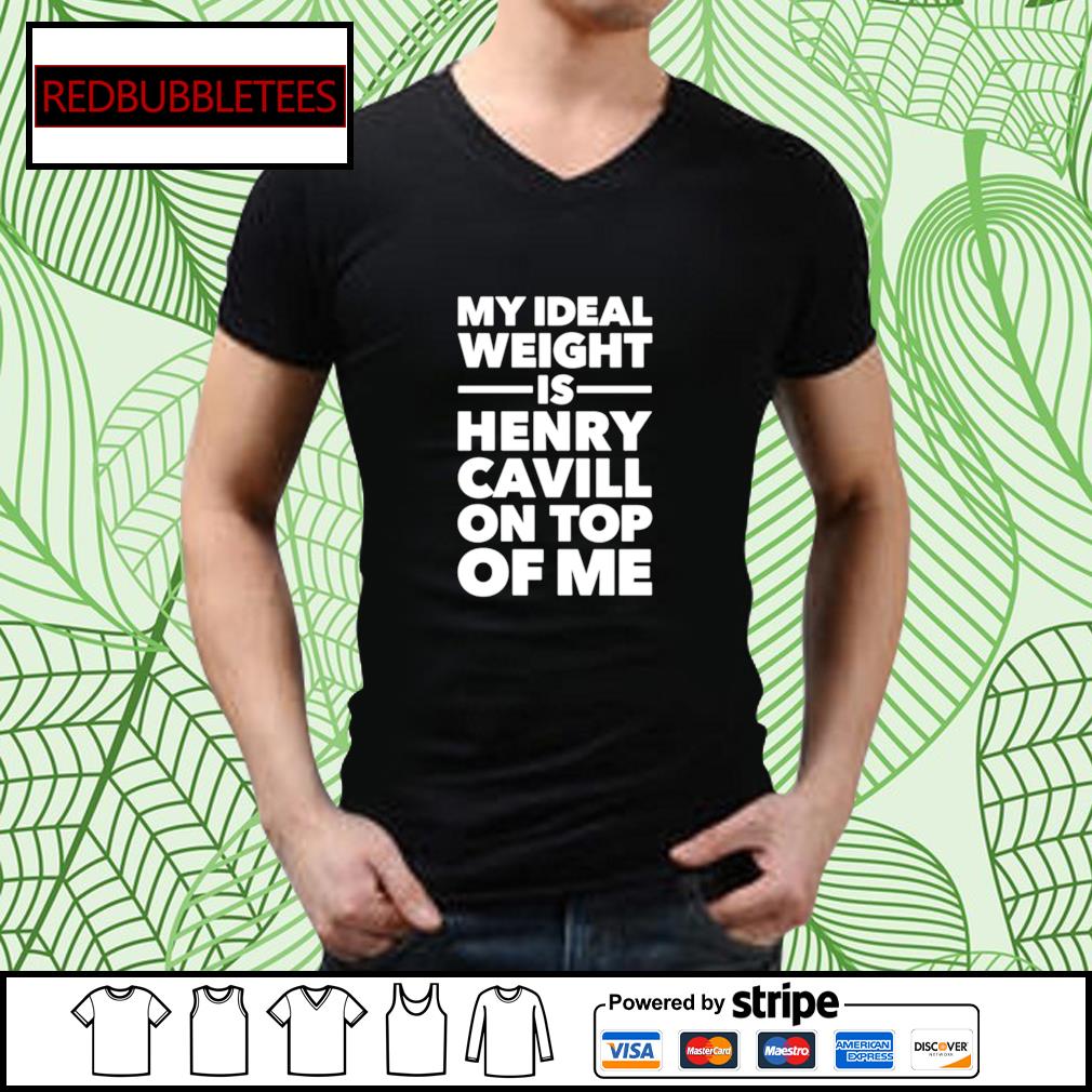 https://images.redbubbletees.com/2021/08/my-ideal-weight-is-henry-cavill-on-top-of-me-shirt-v-neck-t-shirt.jpg