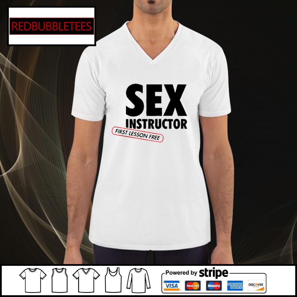 Sex instructor first lesson free shirt, hoodie, sweater, long sleeve and  tank top