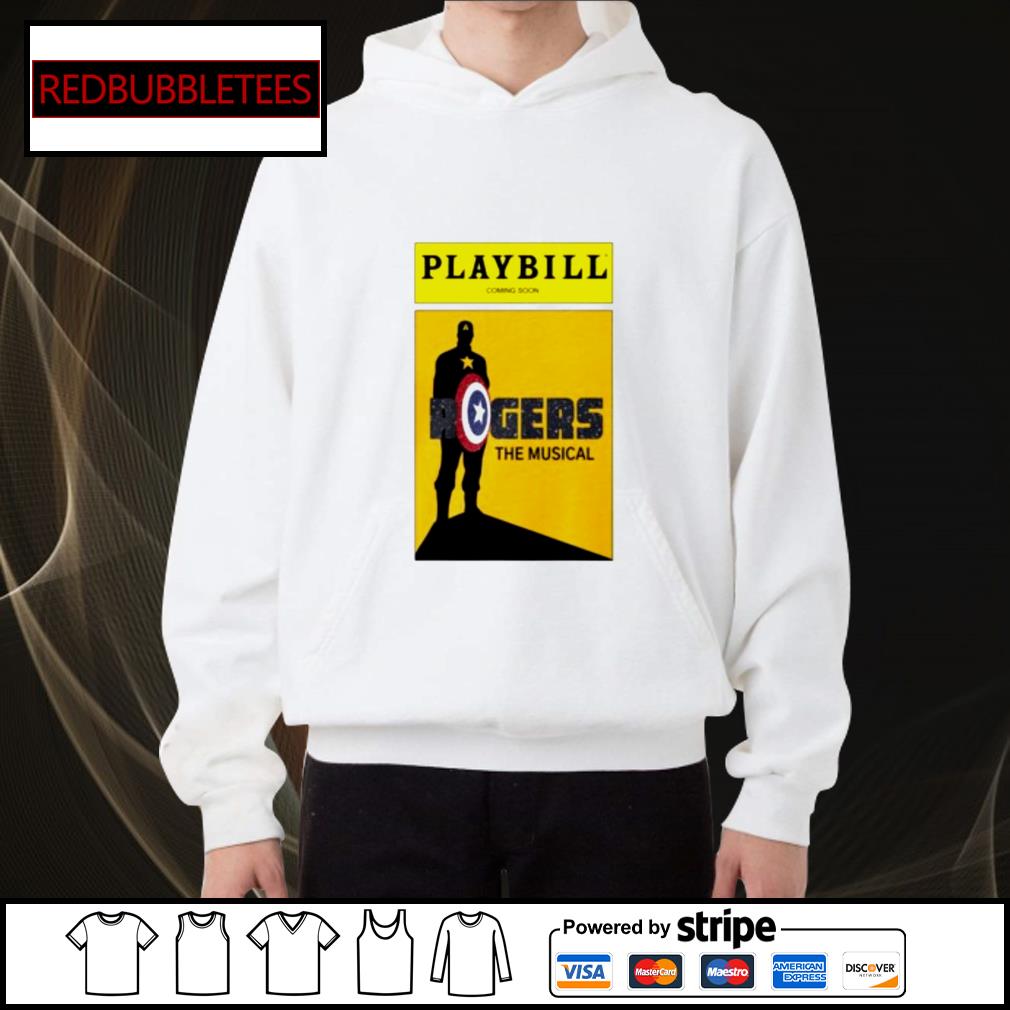 Captain American playbill coming soon Rogers the musical shirt, hoodie,  sweater, long sleeve and tank top