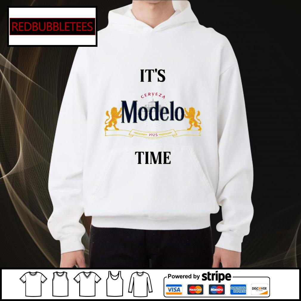 Its Modelo Time Foo Mexico Cerveza Mexican Beer shirt hoodie