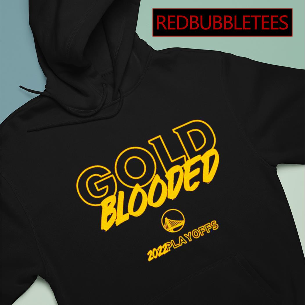 Golden State Warriors Gold Blooded 2022 Playoffs Shirt, Hoodie