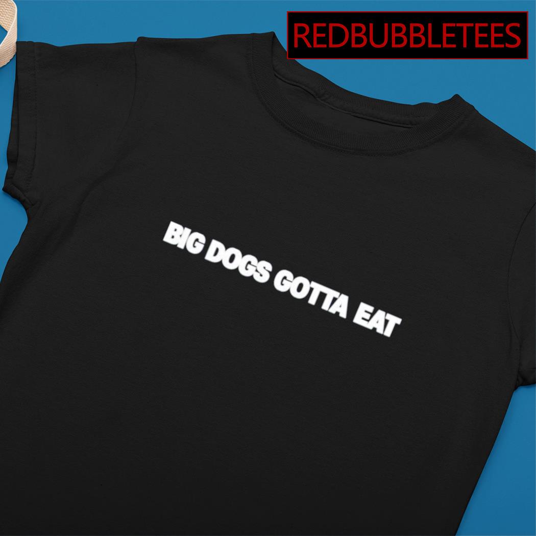 DAWGS GOTTA EAT | Essential T-Shirt