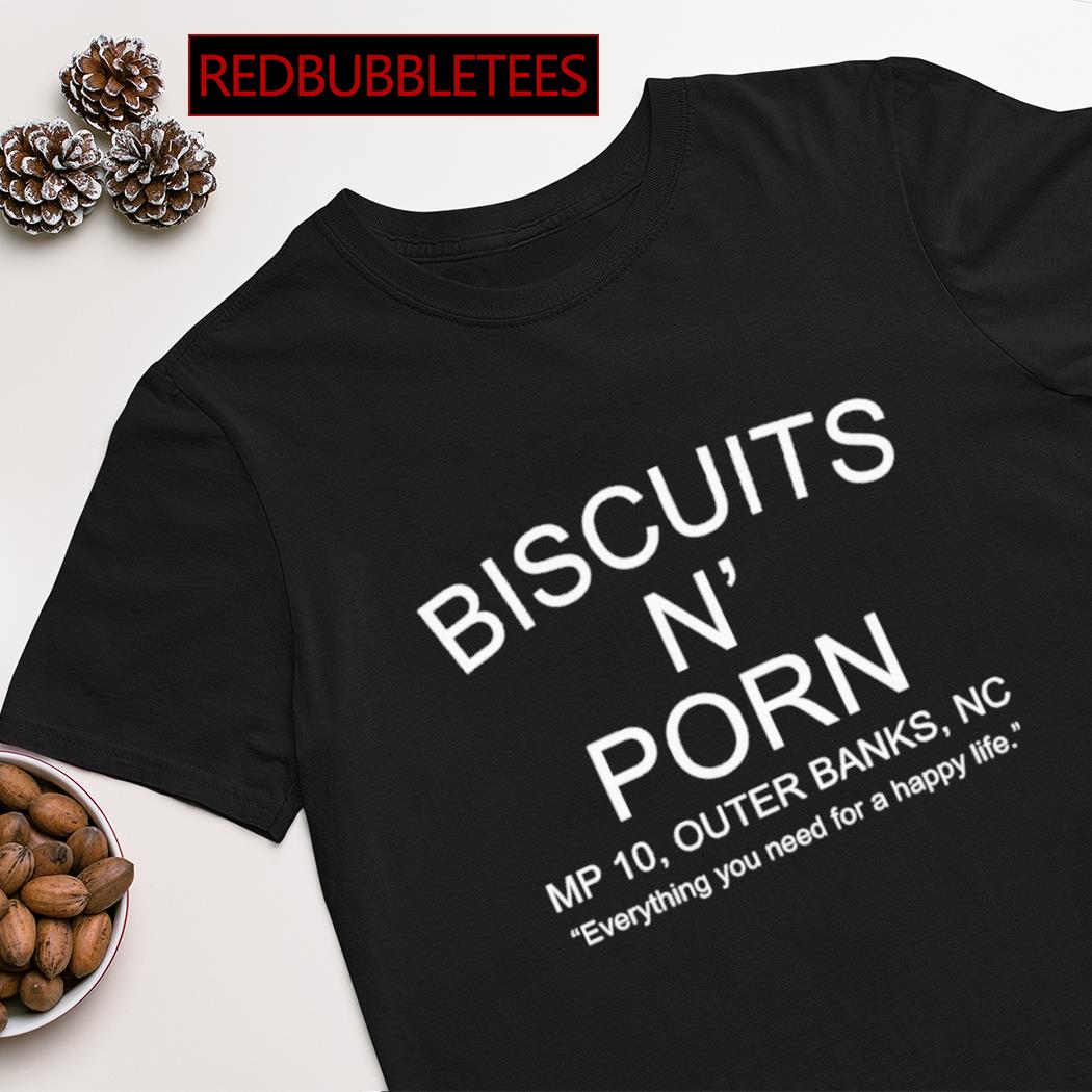 Biscuits N Porn MP 10 Outer Banks NC shirt, hoodie, sweater, long sleeve  and tank top