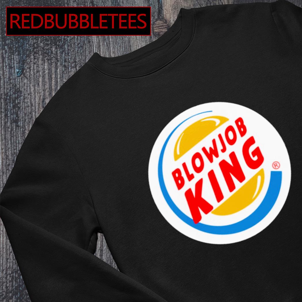 Blowjob King shirt, hoodie, sweater, long sleeve and tank top