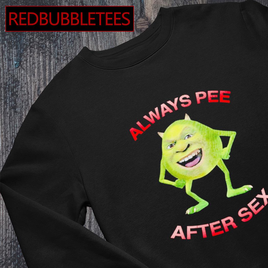 Mike Wazowski x Shrek always pee after sex shirt, hoodie, sweater, long  sleeve and tank top