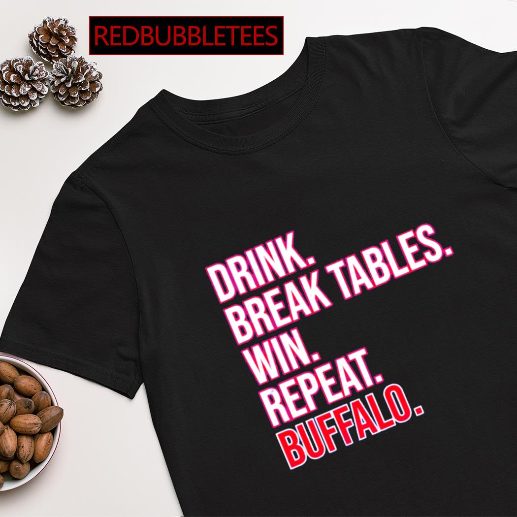 Buffalo Bills drink break tables win repeat Buffalo shirt
