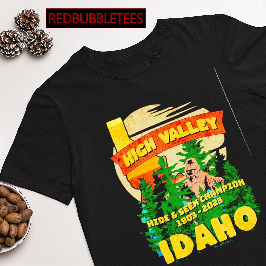 High valley hide & seek champion 1903-2023 Idaho shirt