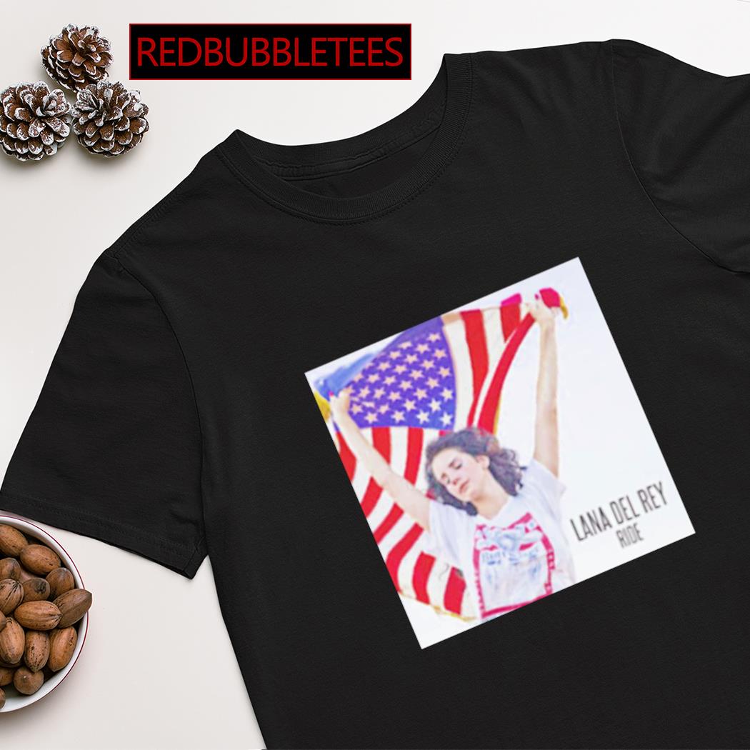 Lana Del Rey Ride Flag shirt