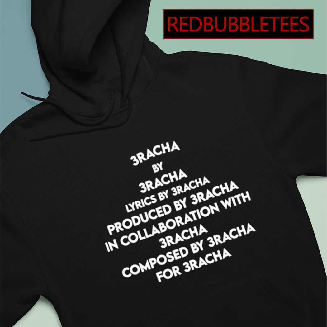 3 racha by 3 racha lyrics by 3 racha produced shirt hoodie