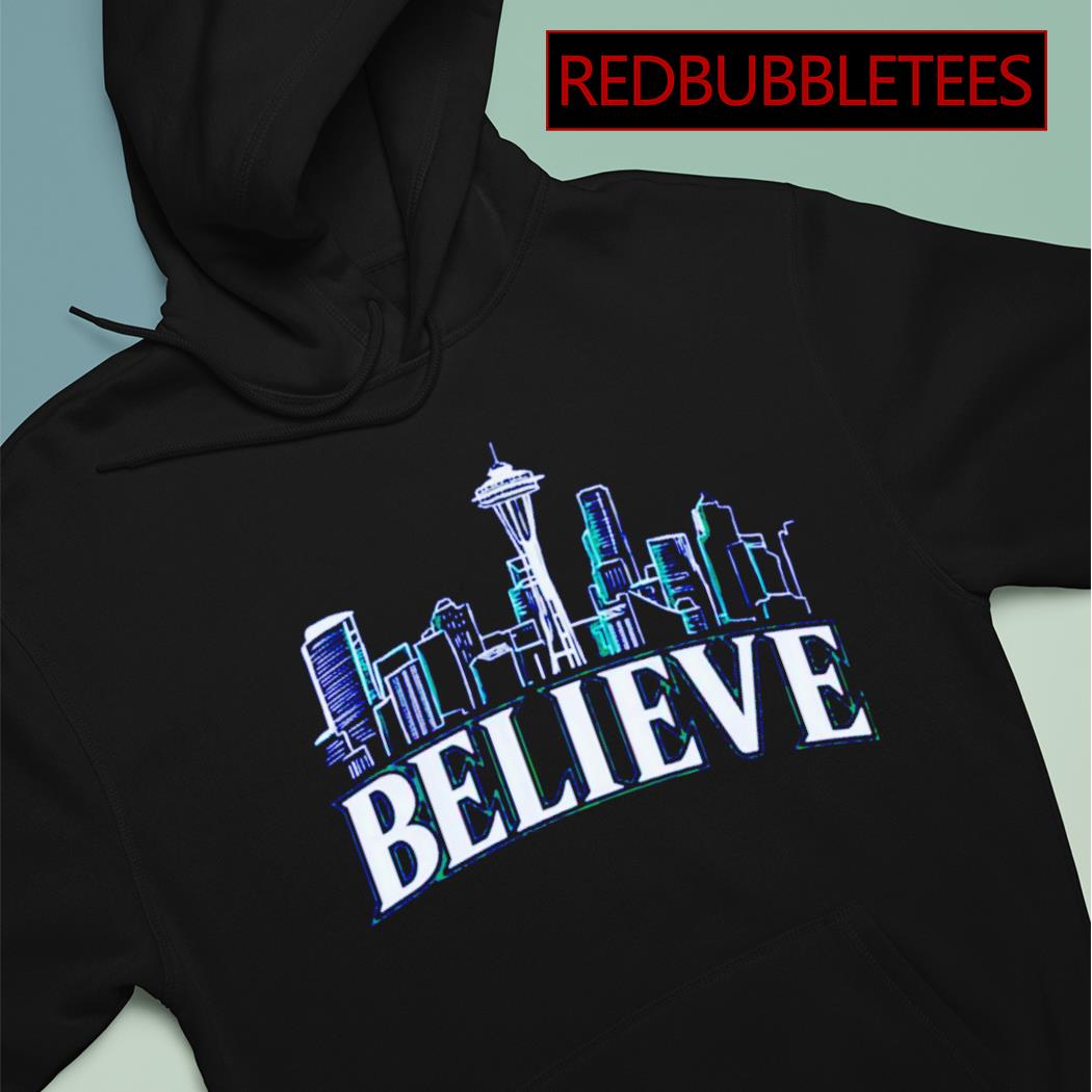 Believe Seattle Mariners shirt, hoodie, sweater, long sleeve and tank top