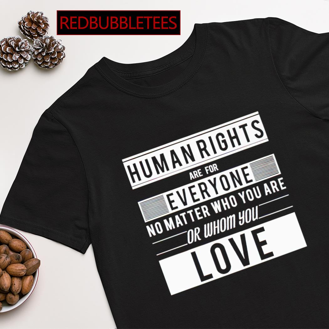 Human rights are for everyone shirt