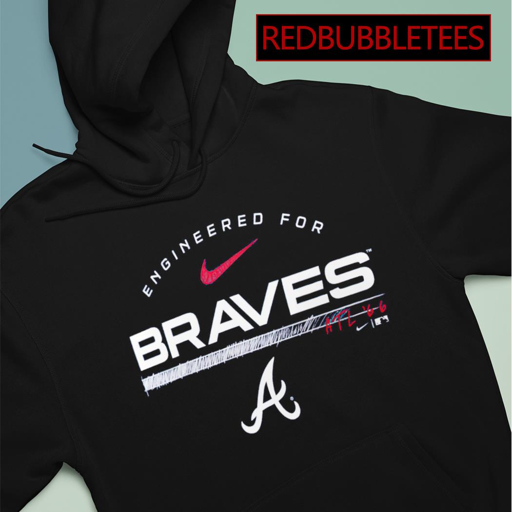 Atlanta Braves Engineered for Braves shirt, hoodie, sweater, long sleeve  and tank top