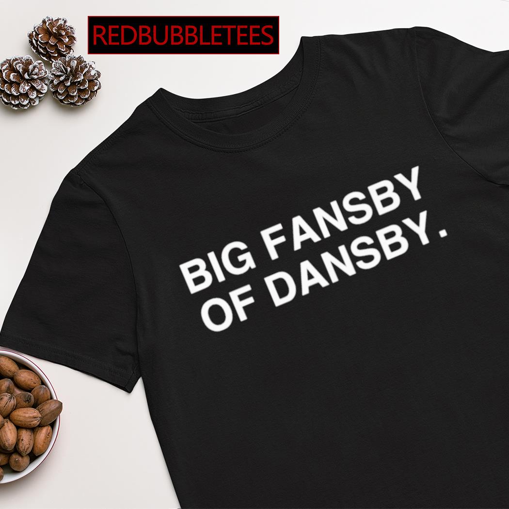 Big fansby of dansby shirt