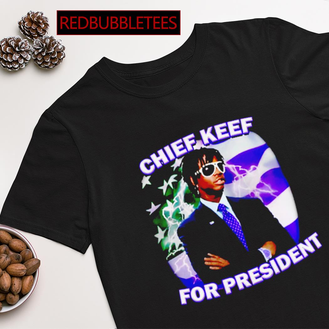Chief keef for president shirt