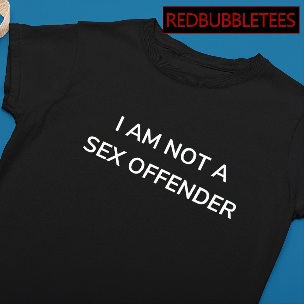 I am not a sex offender shirt, hoodie, sweater, long sleeve and tank top