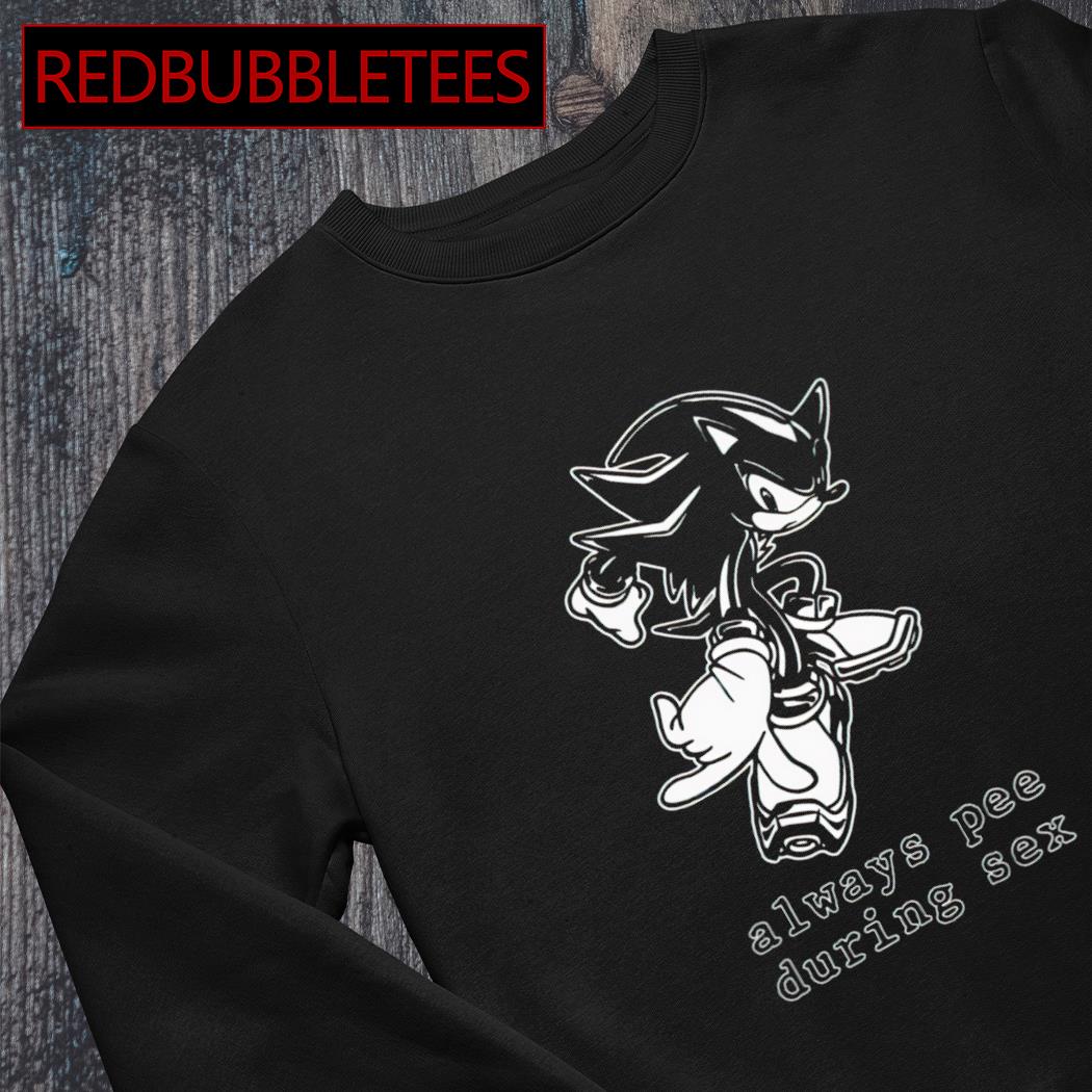 Sonic always pee during sex shirt, hoodie, sweater, long sleeve and tank top