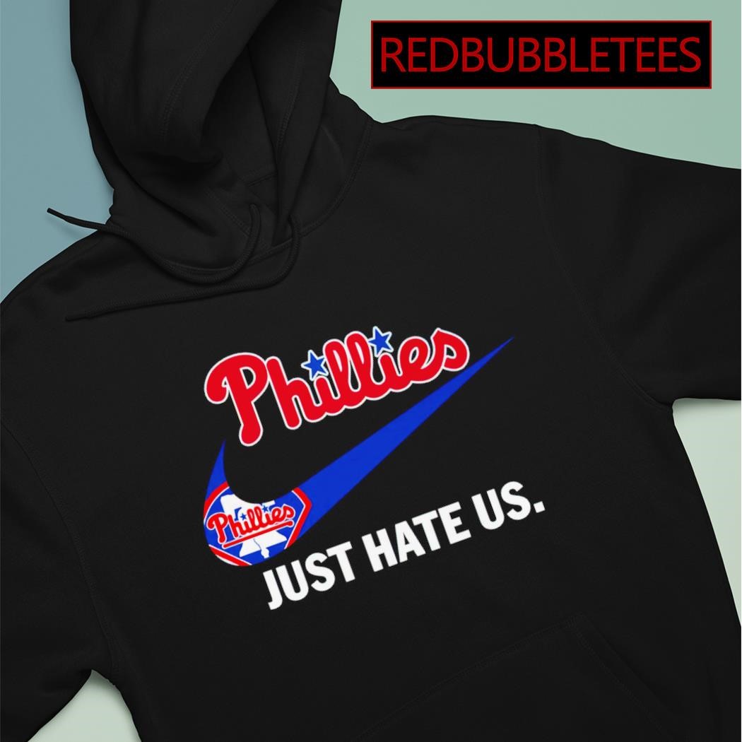 Philadelphia Phillies Nike Just Hate Us 2023 Shirt - Shibtee Clothing