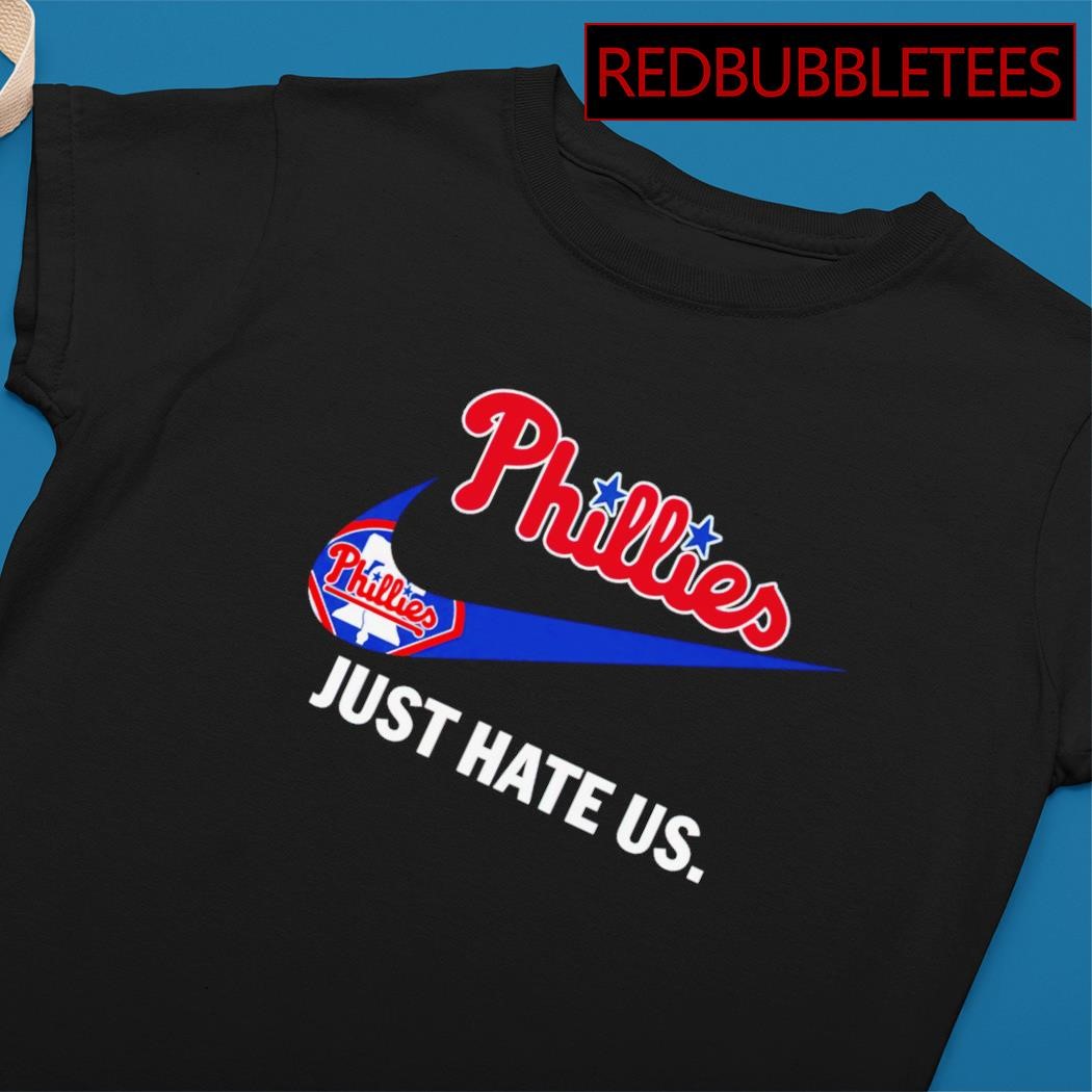 Philadelphia Phillies Nike Just Hate Us 2023 Shirt - Shibtee Clothing