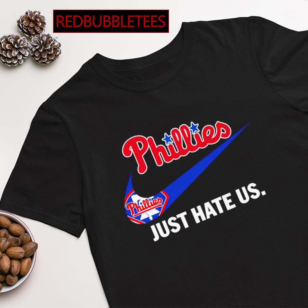 Philadelphia Phillies Nike Just Hate Us 2023 Shirt - Shibtee Clothing