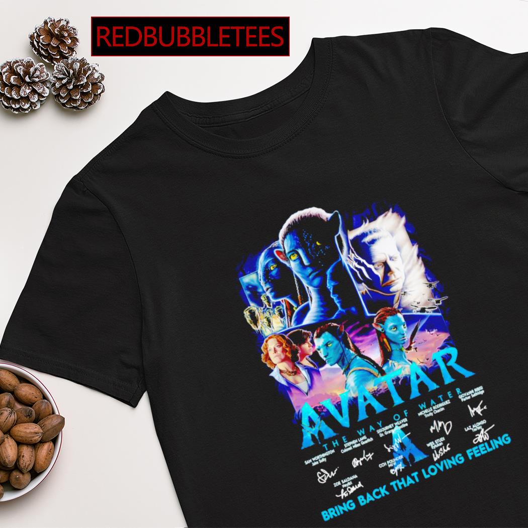 Avatar the way of water bring back that loving feeling signatures shirt