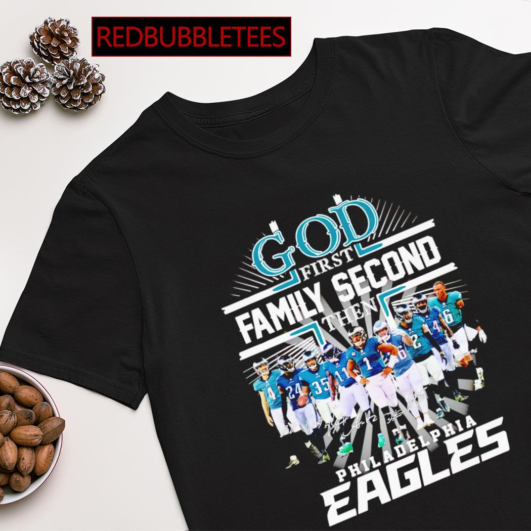 God first family second the Philadelphia Eagles signatures shirt