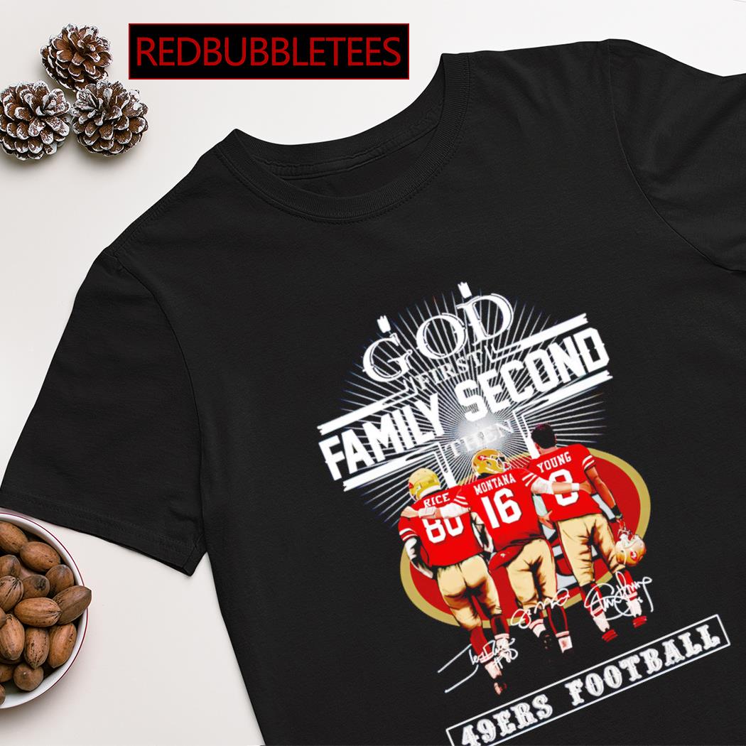 God first family second then 49ERS football signatures shirt