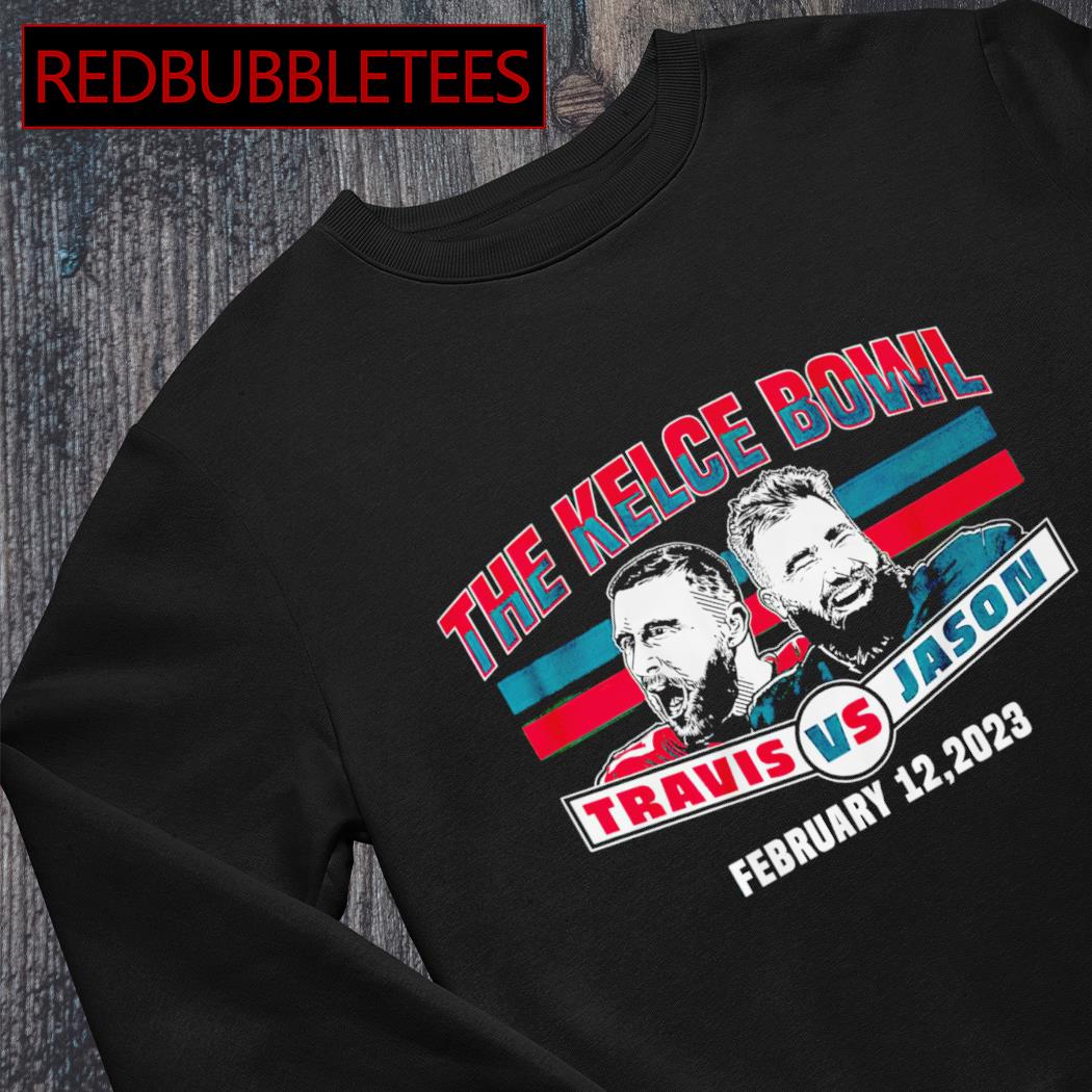 Jason Kelce Travis Kelce The Kelce Bowl shirt, hoodie, sweater and