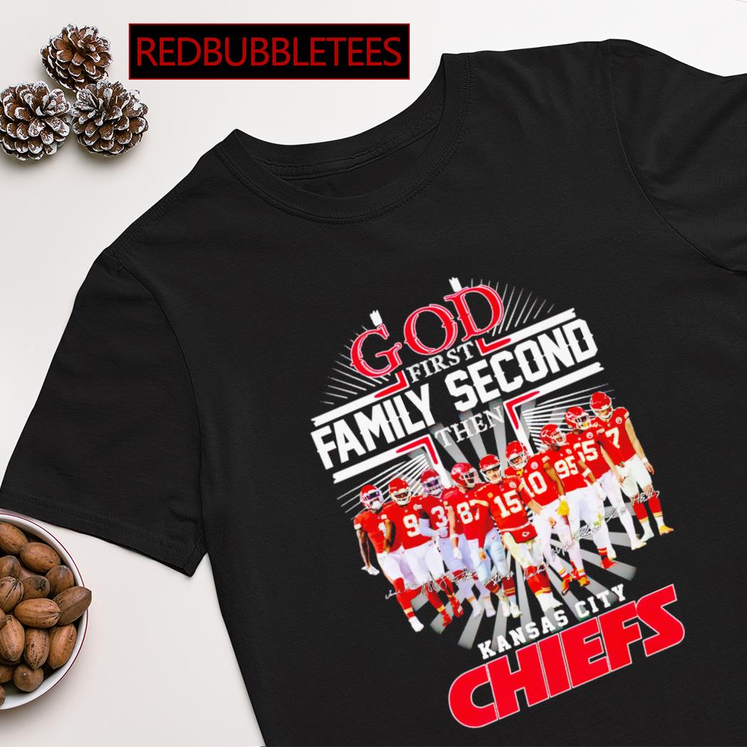 Kansas City Chiefs God first family second then KC Chiefs shirt, hoodie,  sweater, long sleeve and tank top