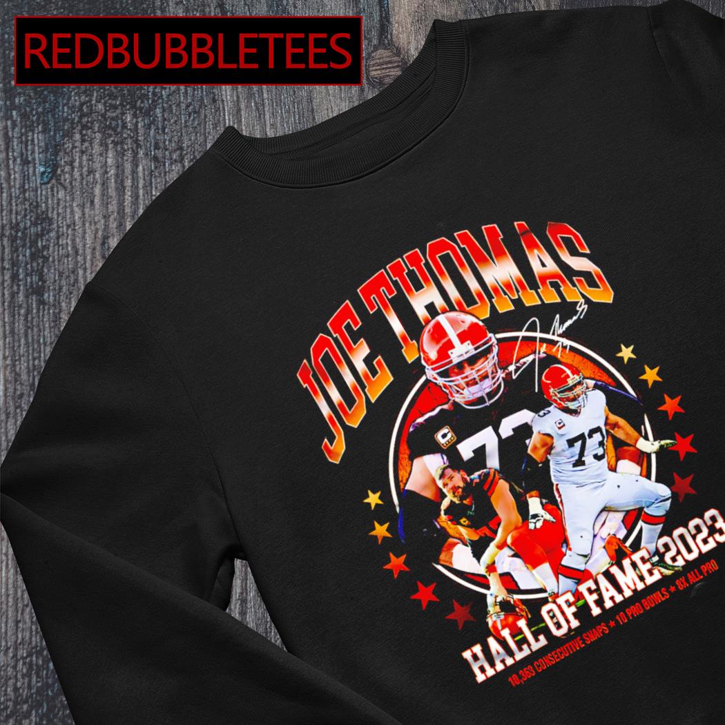 Joe Thomas hall of fame 2023 10363 consecutive snaps 10 pro bowls 8x all pro  shirt, hoodie, sweater, long sleeve and tank top