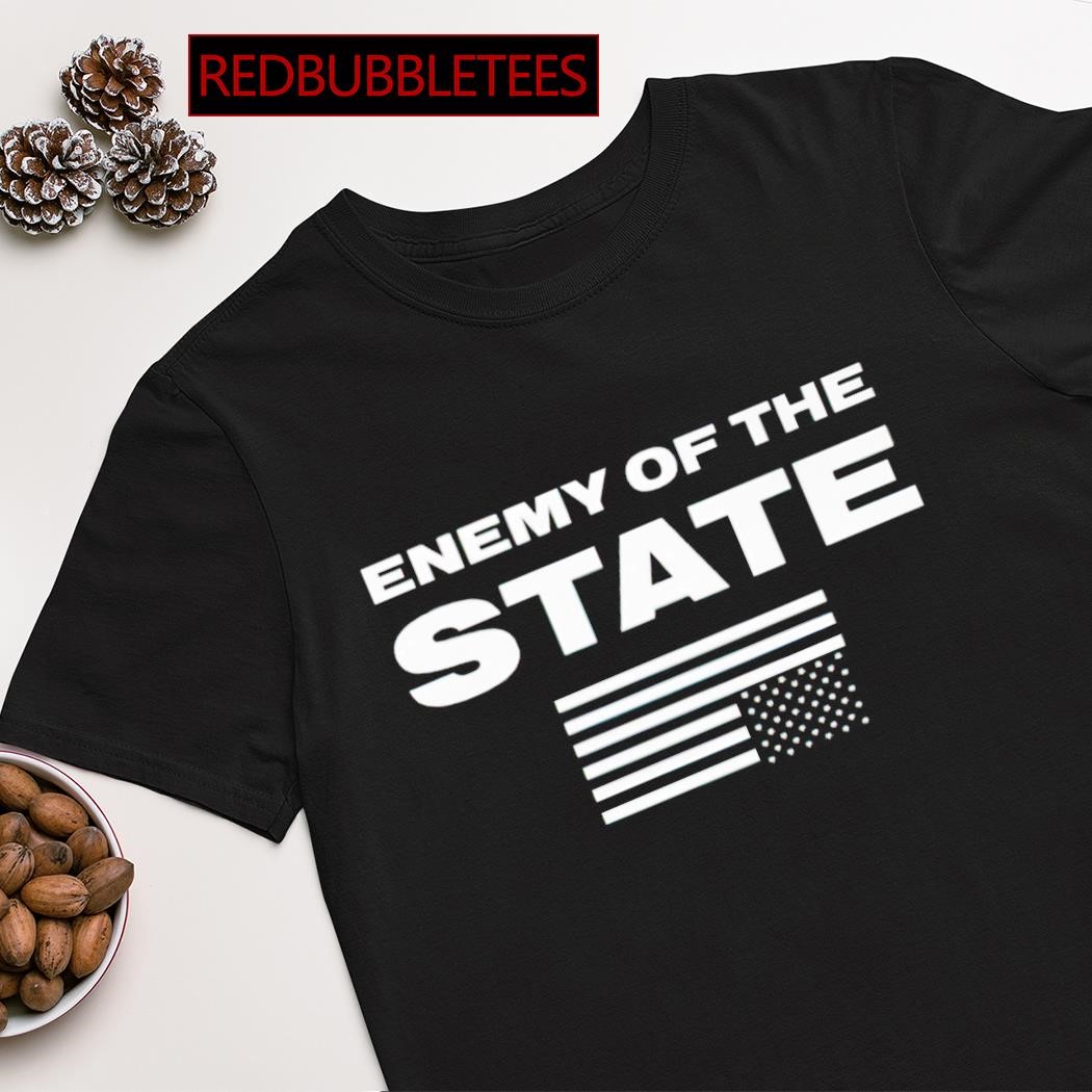 Enemy of the State shirt hoodie sweater long sleeve and tank top