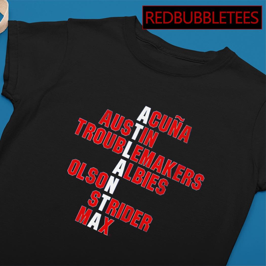 Atlanta Names Acuna Austin Troublemakers Albies Shirt t-shirt by