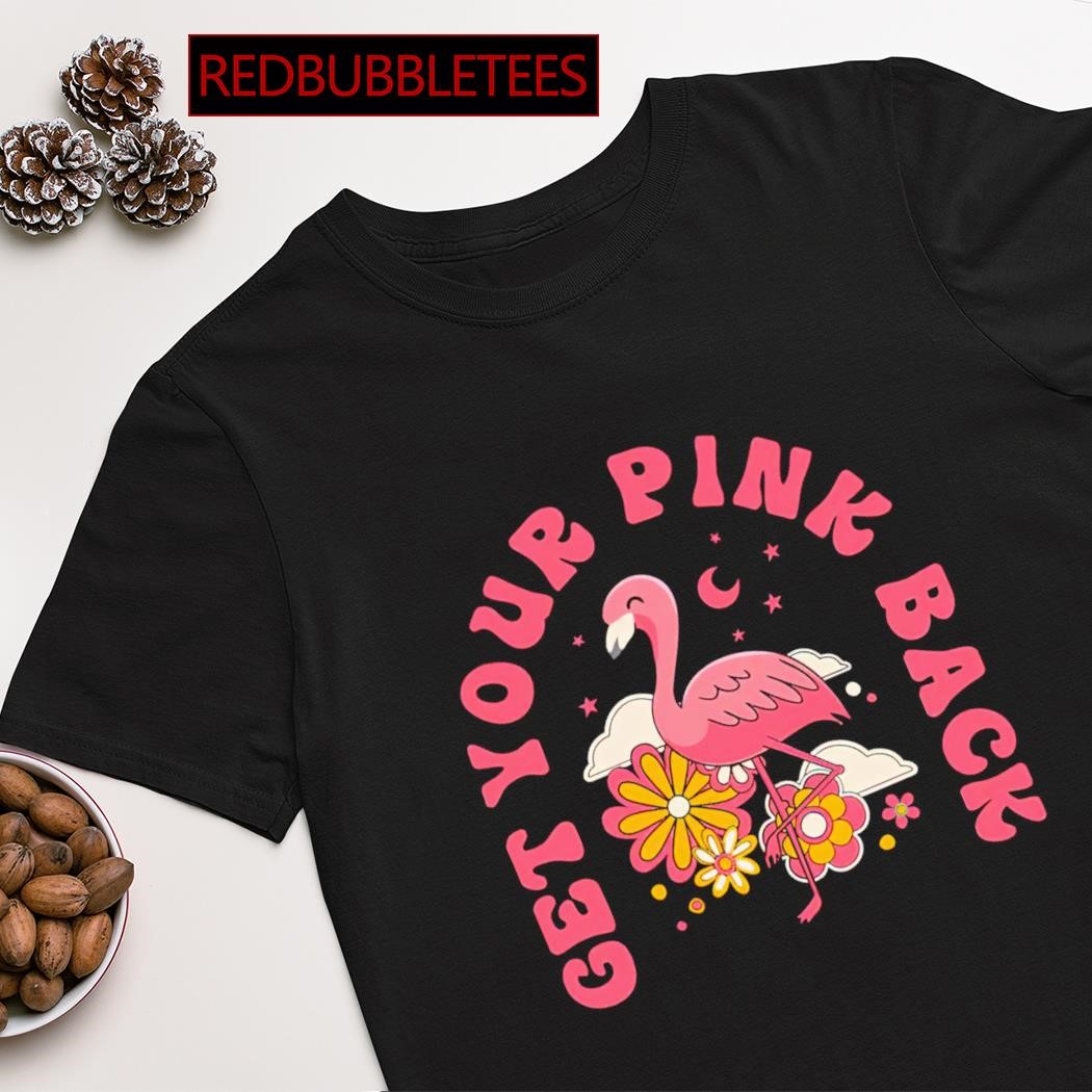 Official get your pink back flamingo shirt