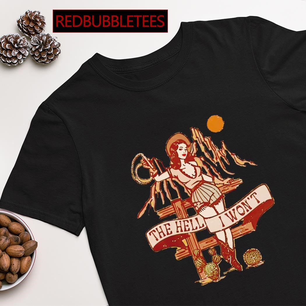 Official girl the hell i wont shirt