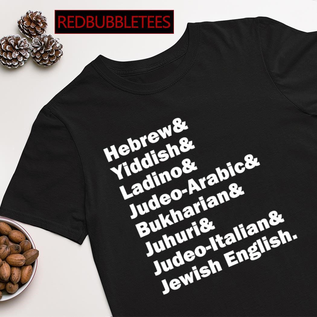 Official hebrew & Yiddish & Ladino & Judeo Arabic & Bukharian & Juhuri & Judeo Italian & Jewish English shirt