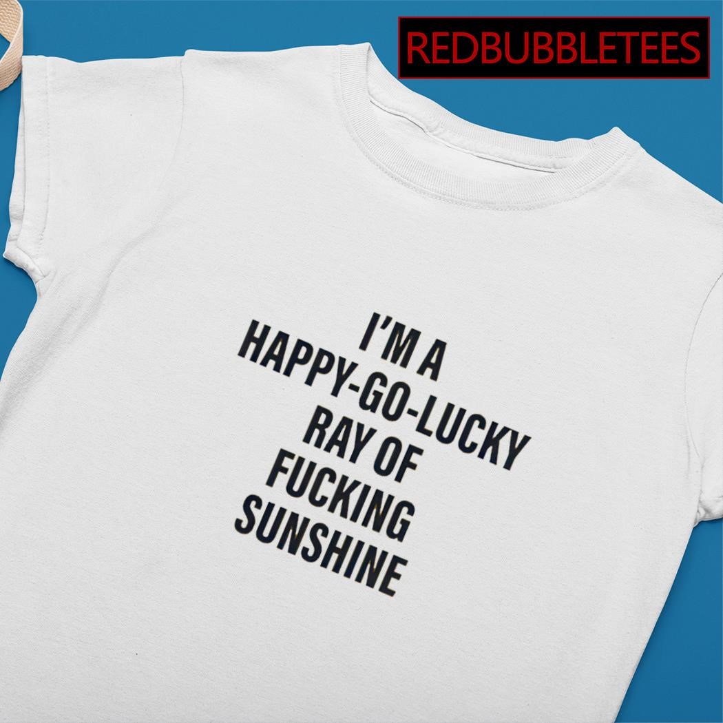 happy go lucky ray of sunshine t shirt