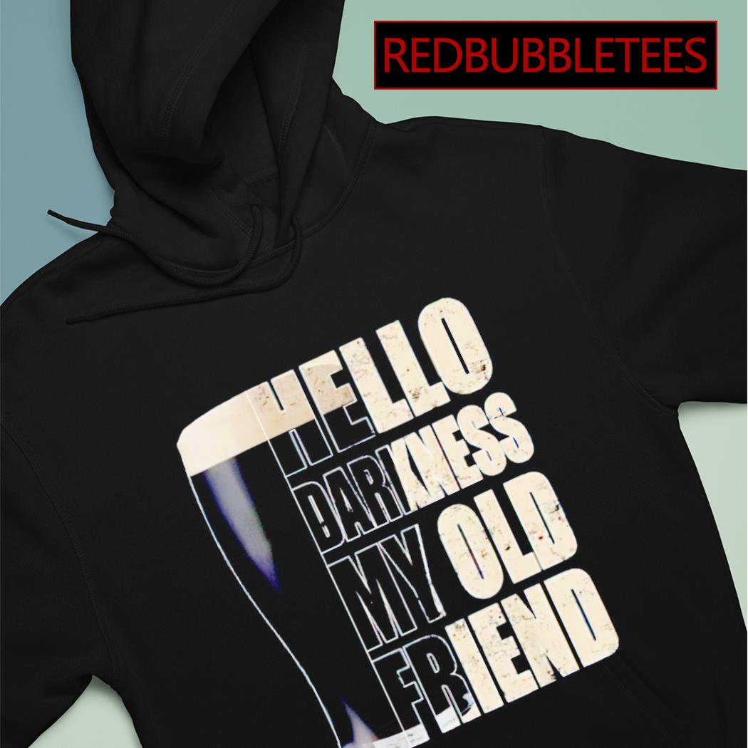 Hello darkness my old friend shirt hoodie sweater long sleeve