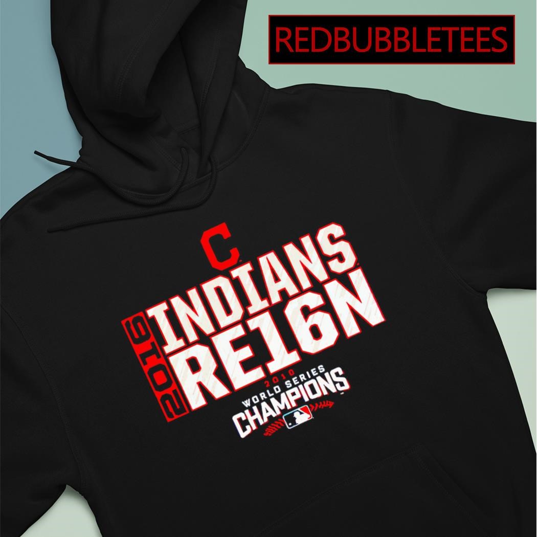Indians re16N world series champions 2016 shirt, hoodie, sweater, long  sleeve and tank top