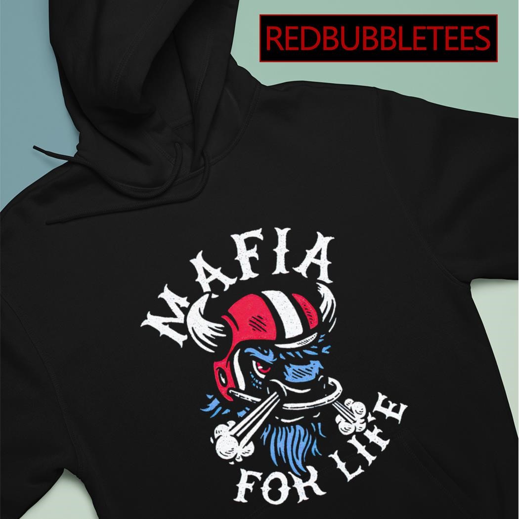 Buffalo Bills Mafia for life shirt, hoodie, sweater, long sleeve and tank  top