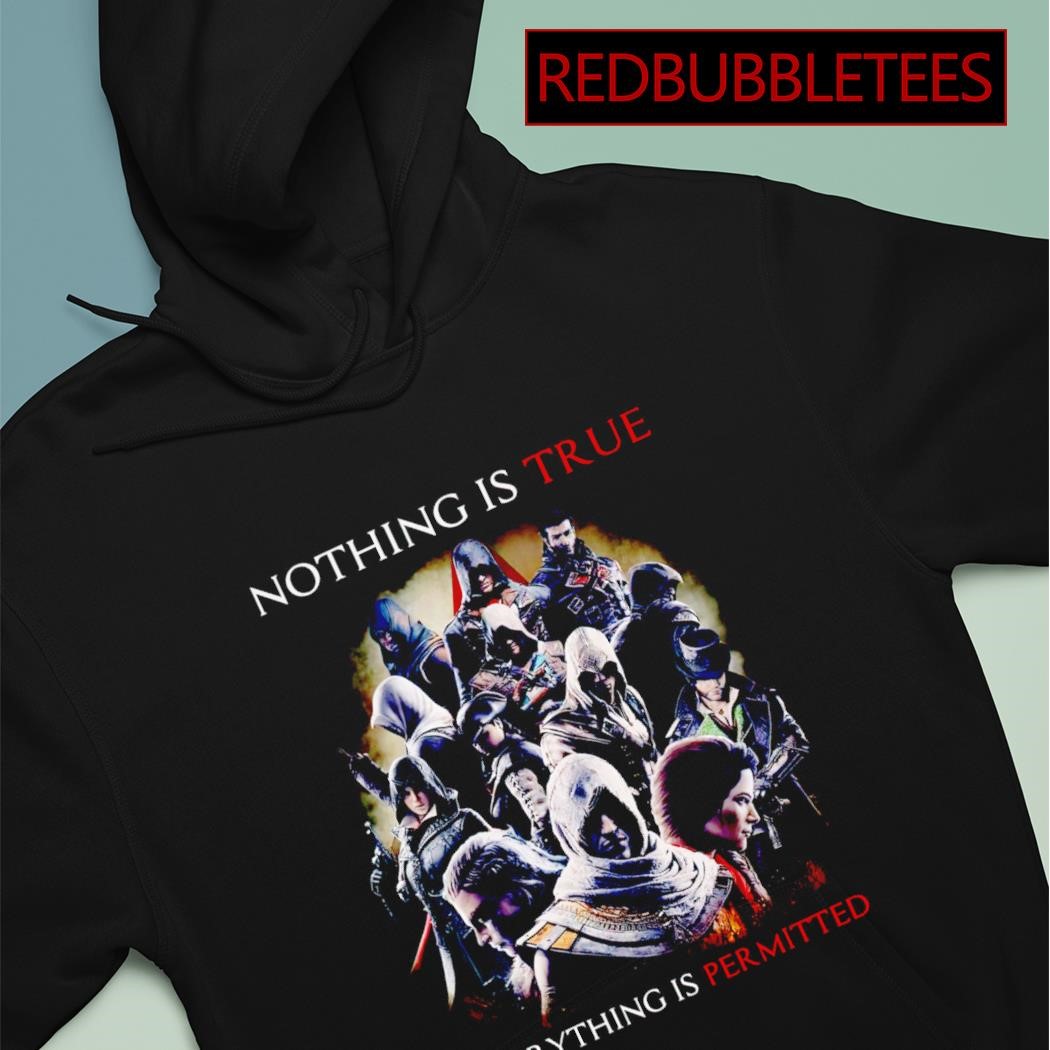 Nothing is true everything is permitted shirt hoodie sweater