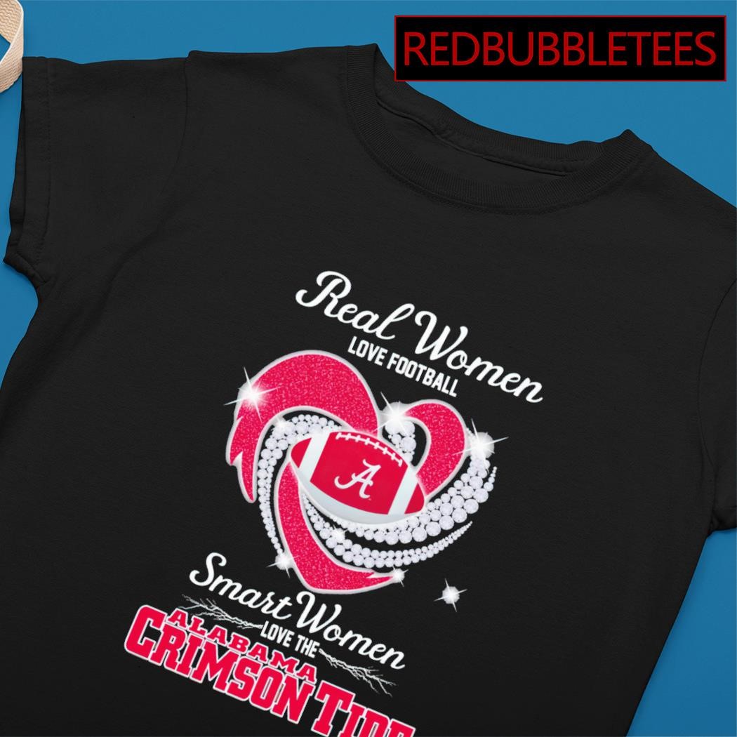 Real Women Love Football Smart Women Love The Alabama Crimson Tide t-shirt