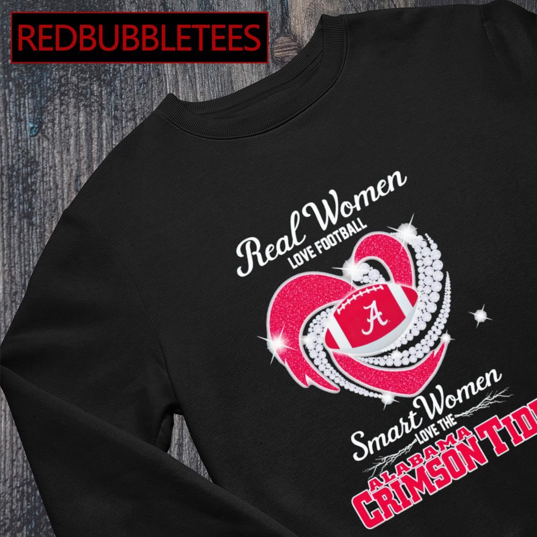 Real women love football smart women love the Alabama Crimson Tide shirt,  hoodie, sweater, long sleeve and tank top