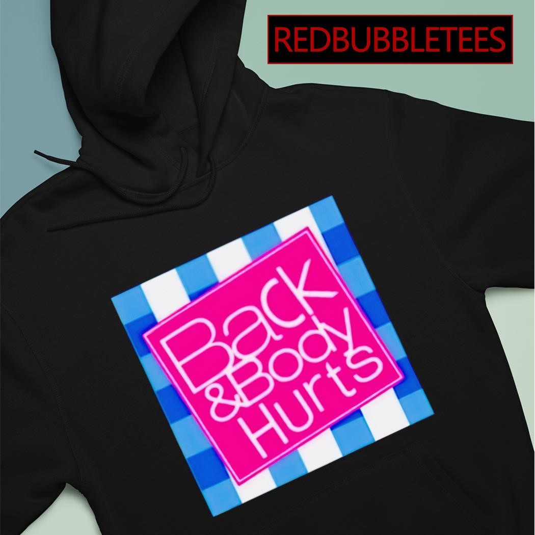 Back and discount body hurts hoodie