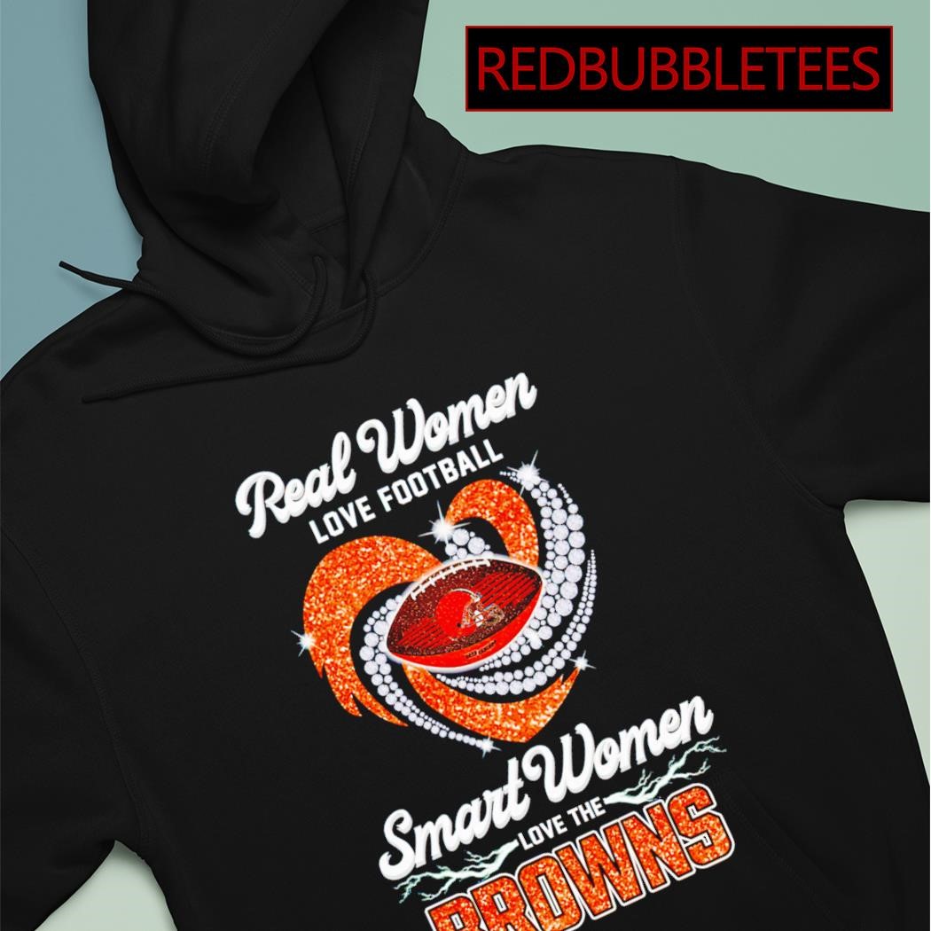 Real Women Love Football Smart Women Love The Cleveland Browns 2023 Shirt,  hoodie, sweater, long sleeve and tank top