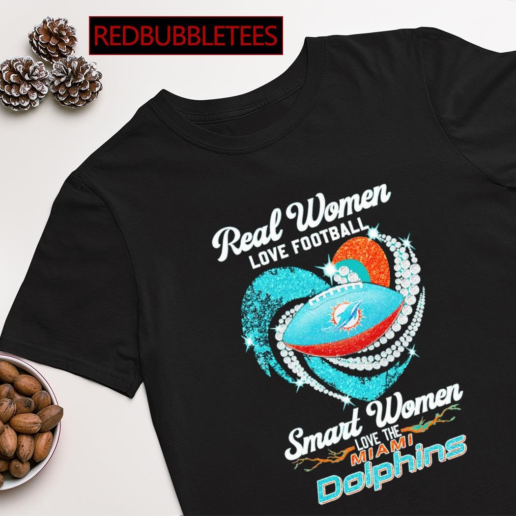 MiamI dolphins real women love Football smart women love the miamI