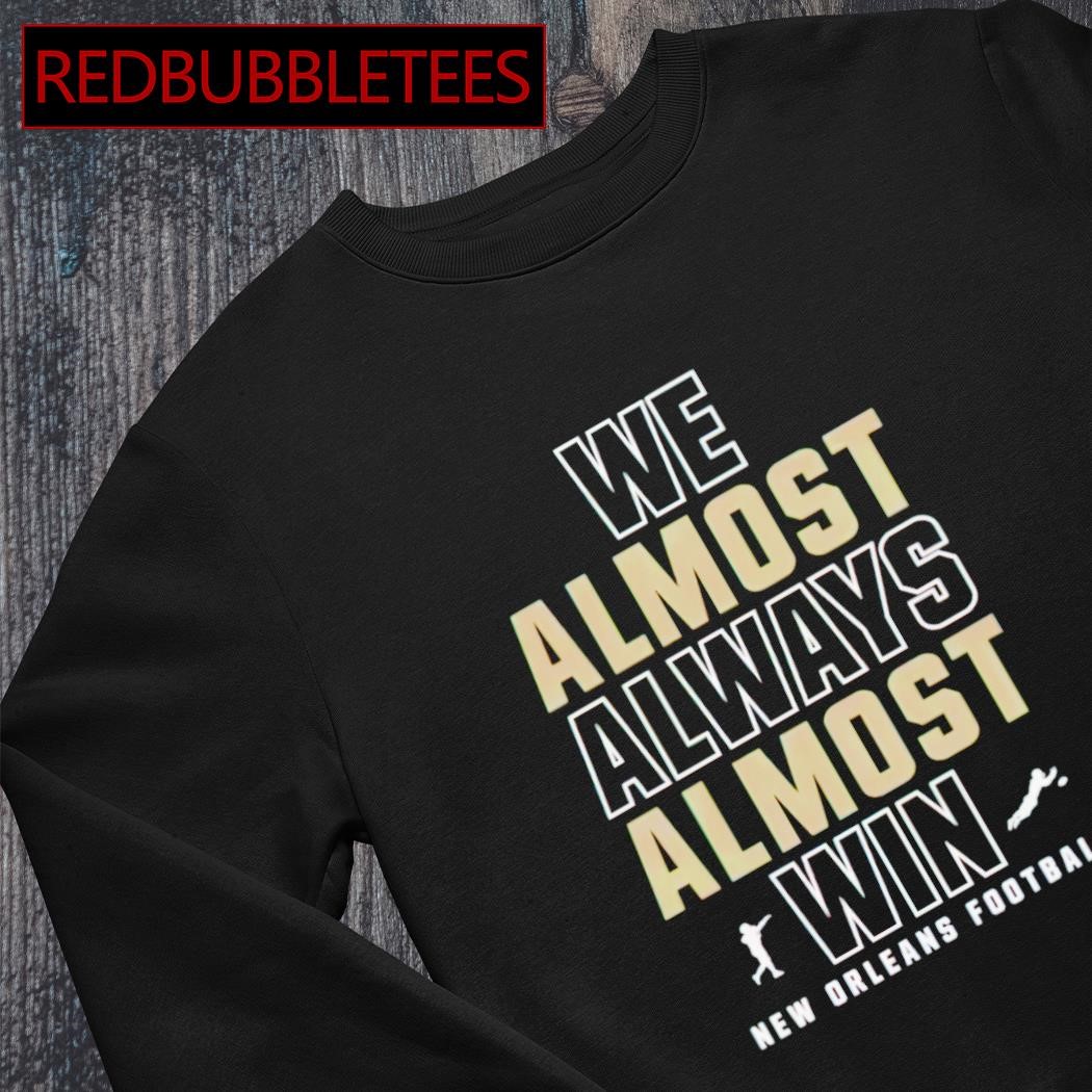 We Almost Always Almost Win Hooded Sweatshirt