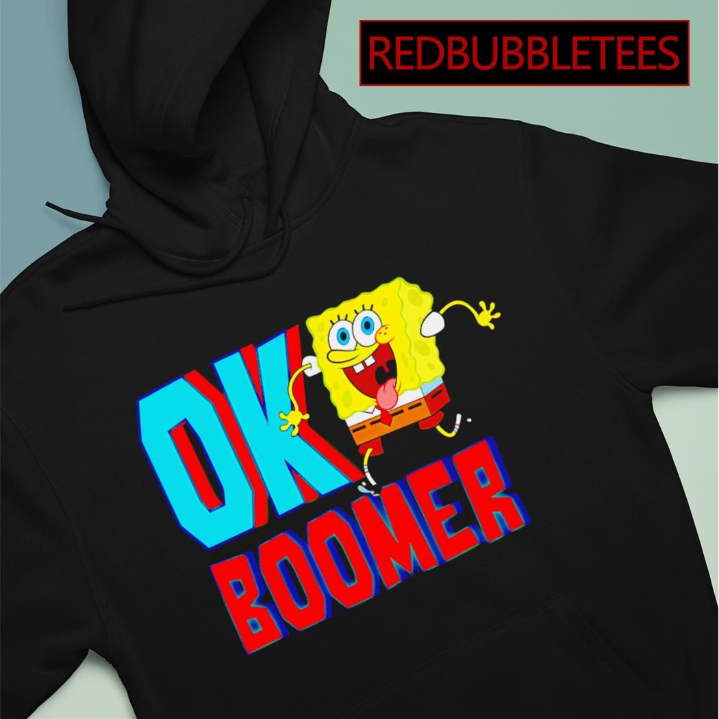 Trending spongebob Squarepants ok boomer shirt hoodie sweater