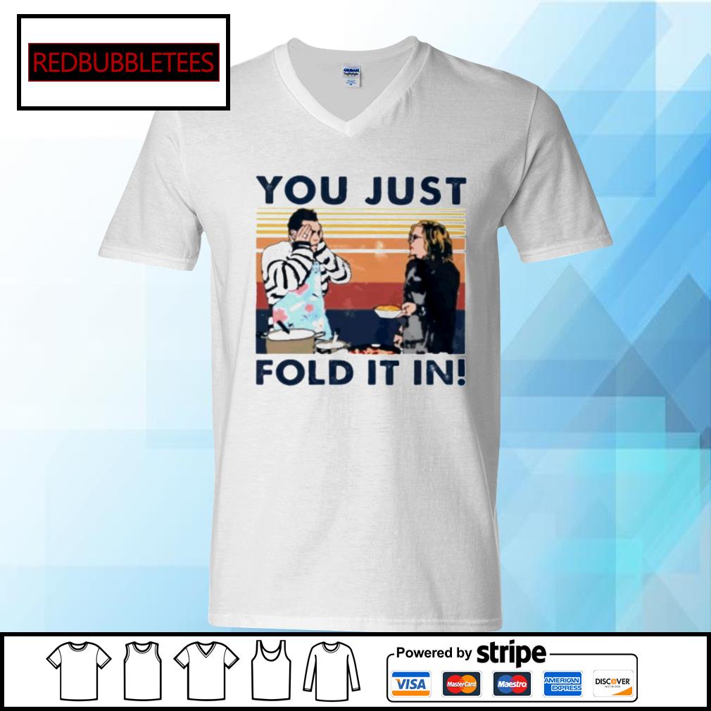 you just fold it in t shirt