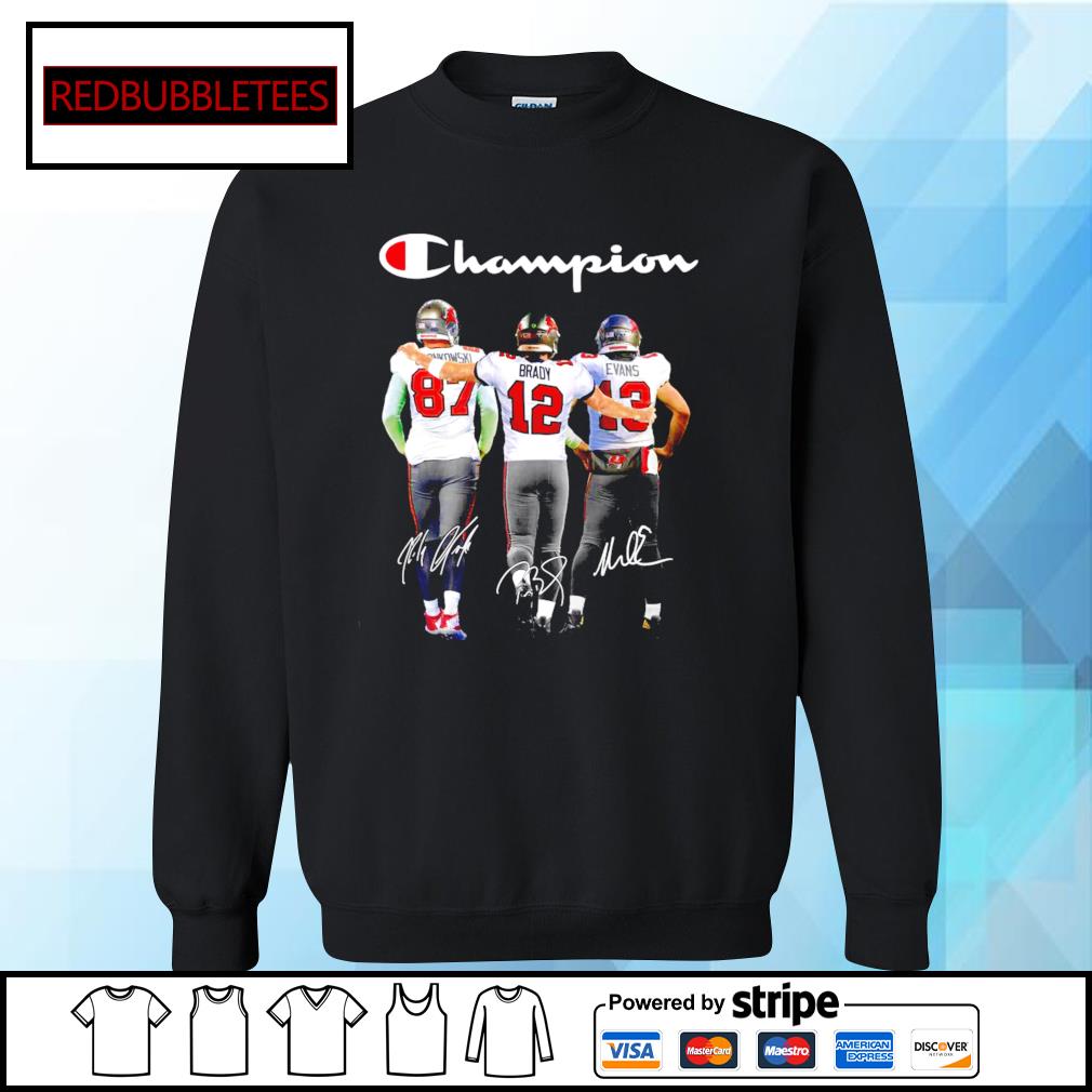 Tampa Bay Buccaneers Rob Gronkowski Tom Brady Mike Evans champion signature  shirt, hoodie, sweater, long sleeve and tank top